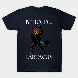 Behold Fartacus Greek Gods Goddess pun gift idea present T-Shirt